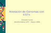 Anotación de Genomas con ESTs Eduardo Eyras Bioinformática UPF – Marzo 2006.