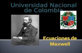 Universidad Nacional de Colombia.  Las ecuaciones de Maxwell son consideradas como la base de todos los fenómenos eléctricos y magnéticos, desarrolladas.