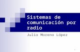1 Sistemas de comunicación por radio Julio Moreno López.