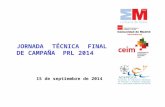 JORNADA TÉCNICA FINAL DE CAMPAÑA PRL 2014 15 de septiembre de 2014.