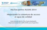 4to Encuentro ALOAS 2014 Mejorando la cobertura de acceso al agua de calidad Intervención del Dr Pier Paolo Balladelli, Representante de la OPS/OMS para.