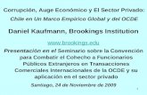 1 Corrupción, Auge Económico y El Sector Privado: Chile en Un Marco Empirico Global y del OCDE Daniel Kaufmann, Brookings Institution .