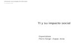 Introducción a las tecnologías de la información Ti y su impacto social Especialista: Pierre Sergei Zuppa Azúa TI y su impacto social.