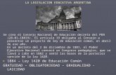 LA LEGISLACION EDUCATIVA ARGENTINA Se crea el Consejo Nacional de Educación decreto del PEN (28-01-18819). El artículo 19 obligaba al Consejo a presentar.