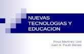 NUEVAS TECNOLOGIAS Y EDUCACION Rosa Martínez Lleó Juan A. Paulo Barato.