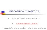 MECANICA CUANTICA Primer Cuatrimestre 2005 carmen@iafe.uba.ar .