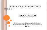 C ONVENIO COLECTIVO 231/94 PANADEROS Integrantes : Fiamma Caballero, Yanina Iriarte y Venecia Fernandez Valfré.