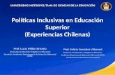 Políticas Inclusivas en Educación Superior (Experiencias Chilenas) Prof. Felicia González Villarroel Doctora © en Educación / Magíster en Educación Académica.