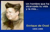 Un hombre que ha alcanzado tu vida y la mía... Enrique de Ossó 1840-1896.