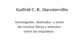 Galfrid C. K. Dunsterville Investigador, ilustrador y autor de muchos libros y artículos sobre las orquídeas.