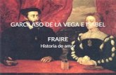 GARCILASO DE LA VEGA E ISABEL FRAIRE Historia de amor.