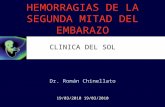 HEMORRAGIAS DE LA SEGUNDA MITAD DEL EMBARAZO Dr. Román Chinellato CLINICA DEL SOL 19/03/2010.