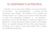 EL CRISTIANO Y LA POLITICA Cuando en un país, hay política, es muy conocido, al escuchar sus propagandas a través de las caravanas por medio de afiches.