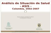 Análisis de Situación de Salud - ASIS - Colombia, 2002-2007 Facultad Nacional de Salud Pública CONTRATO INTERADMINISTRATIVO DE COOPERACIÓN MINISTERIO DE.