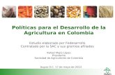 Políticas para el Desarrollo de la Agricultura en Colombia Rafael Mejía López Presidente Sociedad de Agricultores de Colombia Bogotá D.C. 17 de mayo de.