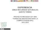 EXPERIENCIA ÁREA RECURSOS NATURALES SANTO TOMAS PROYECTO MECESUP CST 2001 “FONDO DE INNOVACIÓN PARA LA COMPETITIVIDAD (FIC) 2011-2012.
