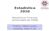 Estadística 2010 Maestría en Finanzas Universidad del CEMA Profesor: Alberto Landro Asistente: Julián R. Siri.