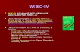 WISC-IV WISC-IV, ESCALA DE INTELIGENCIA DE WECHSLER PARA NIÑOS - IV WISC-IV, ESCALA DE INTELIGENCIA DE WECHSLER PARA NIÑOS - IV Ofrece informaci ó n sobre.