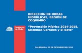 DIRECCIÓN DE OBRAS HIDRÚLICAS, REGIÓN DE COQUIMBO “Proyección Hídrica 2014-2015, Sistemas Corrales y El Bato” SALAMANCA, 03 DE DICIEMBRE DEL 2014.