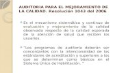 AUDITORIA PARA EL MEJORAMIENTO DE LA CALIDAD. Resolución 1043 del 2006  Es el mecanismo sistemático y continuo de evaluación y mejoramiento de la calidad.