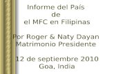 Informe del País de el MFC en Filipinas Por Roger & Naty Dayan Matrimonio Presidente 12 de septiembre 2010 Goa, India.