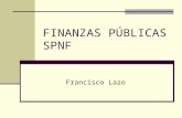 FINANZAS PÚBLICAS SPNF Francisco Lazo. Definiciones de Gasto Público Rosas y Santillán consideran que es la cantidad de dinero que el Estado utiliza para.