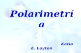 Polarimetría Katia E. Leyton 04/04/2014 Radiación electromagnética La luz es una radiación electromagnética viajando a través del espacio. Los componentes.