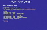 FORTRAN 90/95 Lenguaje FORTRAN  PRIMER lenguaje de Alto nivel  CÁLCULO; ANÁLISIS NUMÉRICO (FORmula TRANslation)  1954  FORTRAN II – 1958  FORTRAN.