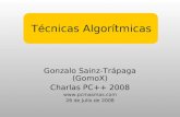 Técnicas Algorítmicas Gonzalo Sainz-Trápaga (GomoX) Charlas PC++ 2008  26 de Julio de 2008.