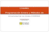 Universidad de los Andes-CODENSA Programación Cuadrática y Sistemas Lineales. Programación Entera y Métodos de Corte.