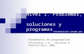 Nivel 1. Problemas, soluciones y programas Fundamentos de programación Villalobos J.A., Casallas R. Prentice Hall, 2006 Presentación creada por M.J. Gaitán.