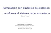 Simulación con dinámica de sistemas: la reforma al sistema penal acusatorio Seminario de Investigación Departamento de Ingeniería Industrial Universidad.