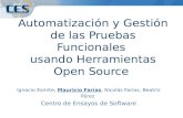 Automatización y Gestión de las Pruebas Funcionales usando Herramientas Open Source Ignacio Esmite, Mauricio Farías, Nicolás Farías, Beatriz Pérez Centro.