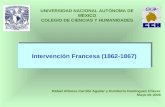Intervención Francesa (1862-1867) UNIVERSIDAD NACIONAL AUTÓNOMA DE MÉXICO COLEGIO DE CIENCIAS Y HUMANIDADES Rafael Alfonso Carrillo Aguilar y Humberto.