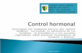 Control hormonal Distinguen los elementos básicos del control hormonal, incluyendo la naturaleza de las hormonas, su procedencia y sus acciones reguladoras.