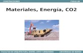 CONSTRUCCIONES FADAU UM FACULTAD DE ARQUITECTURA, DISEÑO, ARTE Y URBANISMO UNIVERSIDAD DE MORON Materiales, Energía, CO2.