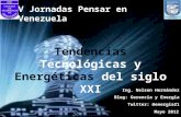 Ing. Nelson Hernández Blog: Gerencia y EnergiaGerencia y Energia Twitter: @energia21 Mayo 2012 Tendencias Tecnológicas y Energéticas del siglo XXI V Jornadas.