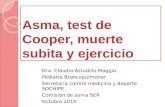Asma, test de Cooper, muerte subita y ejercicio Dra. Claudia Astudillo Maggio Pediatra Broncopulmonar Secretaria comite medicina y deporte SOCHIPE Comision.