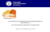 LA OFICINA DE COOPERACION UNIVERSITARIA AL DESARROLLO Vicerrectorado de Igualdad y Cooperación Getafe, 10 de septiembre de 2014.