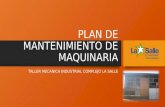 PLAN DE MANTENIMIENTO DE MAQUINARIA TALLER MECANICA INDUSTRIAL COMPLEJO LA SALLE.