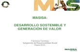 MASISA: DESARROLLO SOSTENIBLE Y GENERACIÓN DE VALOR Francisca Tondreau Subgerente de Responsabilidad Social Enero 2010.