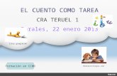 EL CUENTO COMO TAREA CRA TERUEL 1 Perales, 22 enero 2013 Formación en CCBB beatpsicologia.com Sites.googlecom.