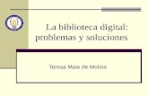 La biblioteca digital: problemas y soluciones Teresa Malo de Molina.