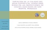 VARIACIÓN DE LA CALIDAD DEL AGUA SUPERFICIAL USADA PARA RIEGO EN LAS INSPECCIONES DE CAUCES ASOCIADAS DE SAN MARTÍN, MENDOZA Proyecto SECTyP 2011-2013.