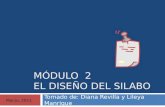 MÓDULO 2 EL DISEÑO DEL SILABO Tomado de: Diana Revilla y Lileya Manrique Marzo, 2011.