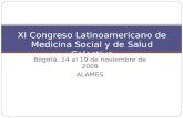 Bogotá. 14 al 19 de noviembre de 2009 ALAMES XI Congreso Latinoamericano de Medicina Social y de Salud Colectiva.