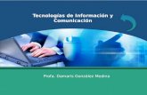 Tecnologías de Información y Comunicación Profa. Damaris González Medina.