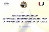 Iniciativa MANO A MANO ESTRATEGIA INTERDISCIPLINARIA PARA LA PREVENCIÓN DE VIH/SIDA EN CHILE .