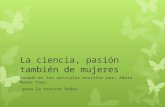 La ciencia, pasión también de mujeres Basado en los artículos escritos por: Adela Muñoz Páez para la revista Redes.