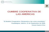 1 “El Modelo Cooperativo: Respuesta a las crisis mundiales” Guadalajara, Jalisco. 21 de Septiembre de 2009. Yerom Castro Fritz. CUMBRE COOPERATIVA DE LAS.